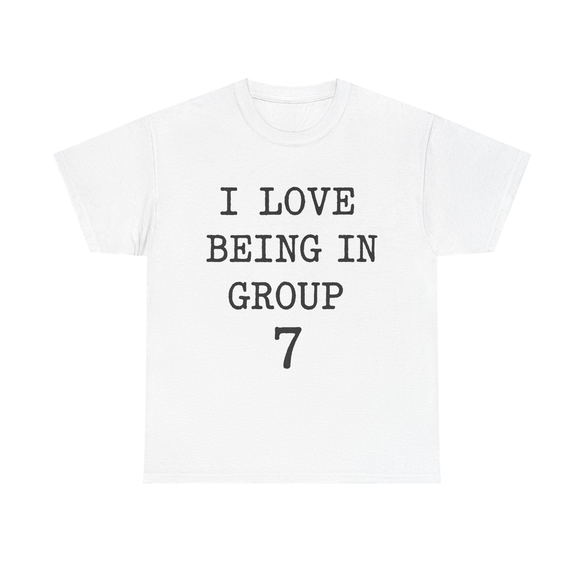 I Love Being In Group 7 Sp - Gildan Unisex Heavy Cotton Tee
