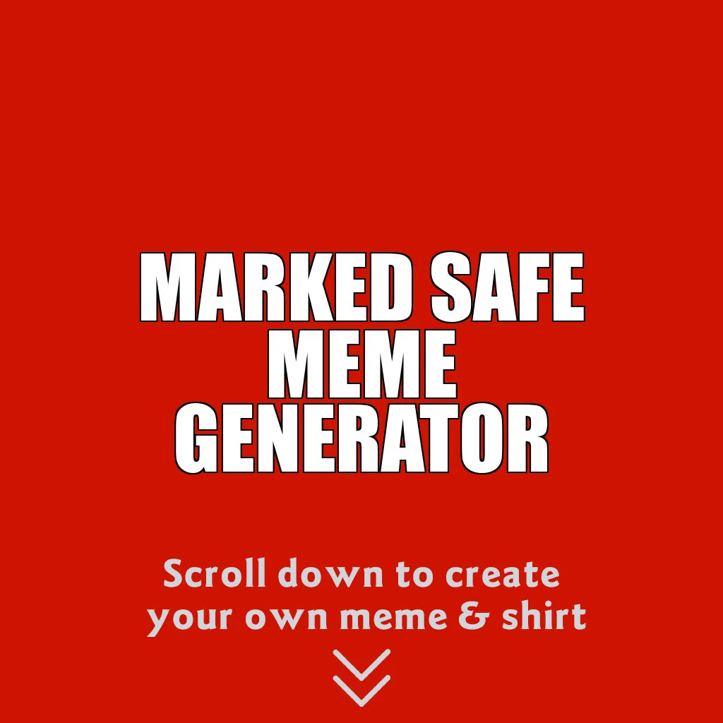 Marked Safe Meme Generator - Custom Comfort Colors® Unisex Garment-Dyed T-shirt - Meme