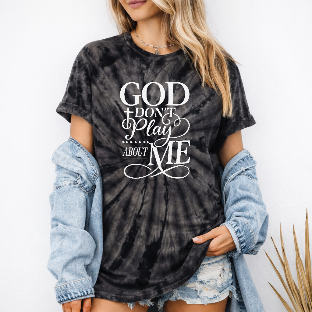 Tie-Dyed "God Don’t Play About Me" Tee: Bold Faith, Big Personality