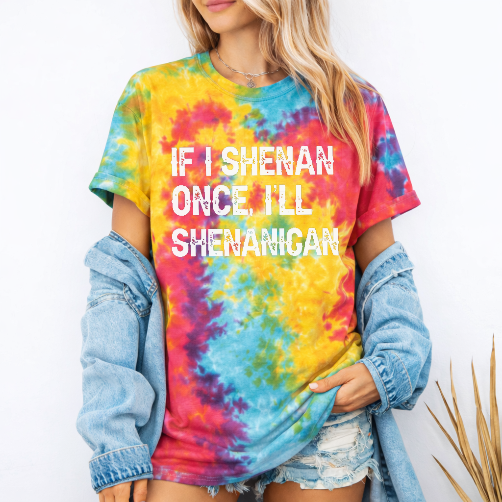 Tie-Dyed ‘If I Shenan Once I’ll Shenanigan’ Funny Irish Shamrock S1 T‑Shirt