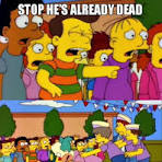 "He's Already Dead" Meme, Explained