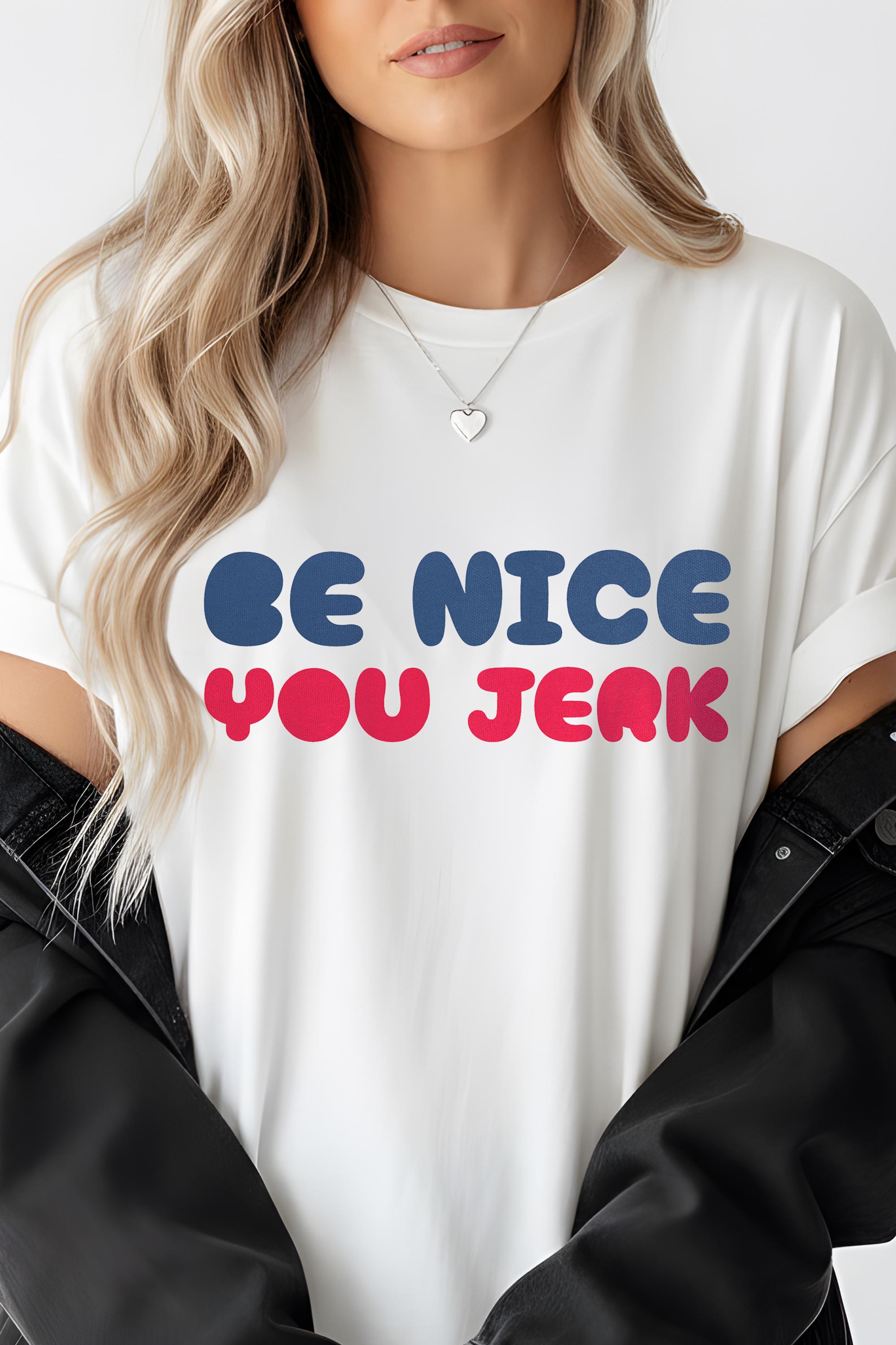 Be Nice You Jerk — Retro 70s Bubble Tee on Comfort Colors 1717