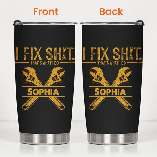 Personalized i fix sh t thats what i do funny gifts for men husband dad grandpa mechanic handyman personalized tumbler mah7lb8by