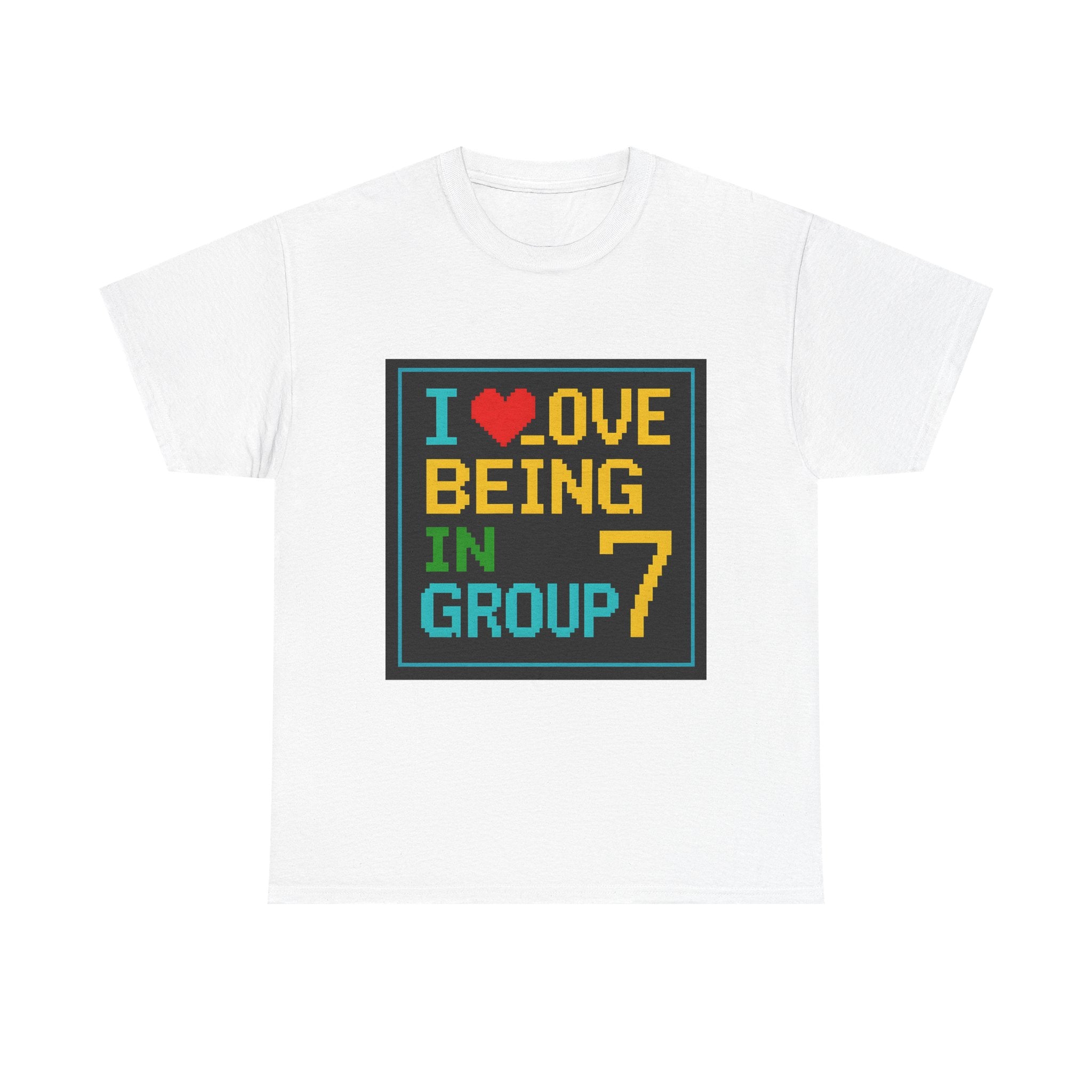 I Love Being In Group 7 Msdos - Gildan Unisex Heavy Cotton Tee