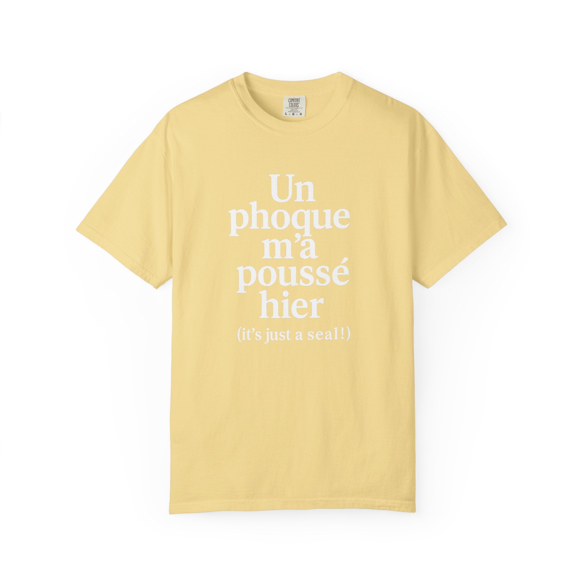 Comfort Colors® Garment-Dyed Tee — A Seal Pushed Me Yesterday (Un phoque m’a poussé hier)