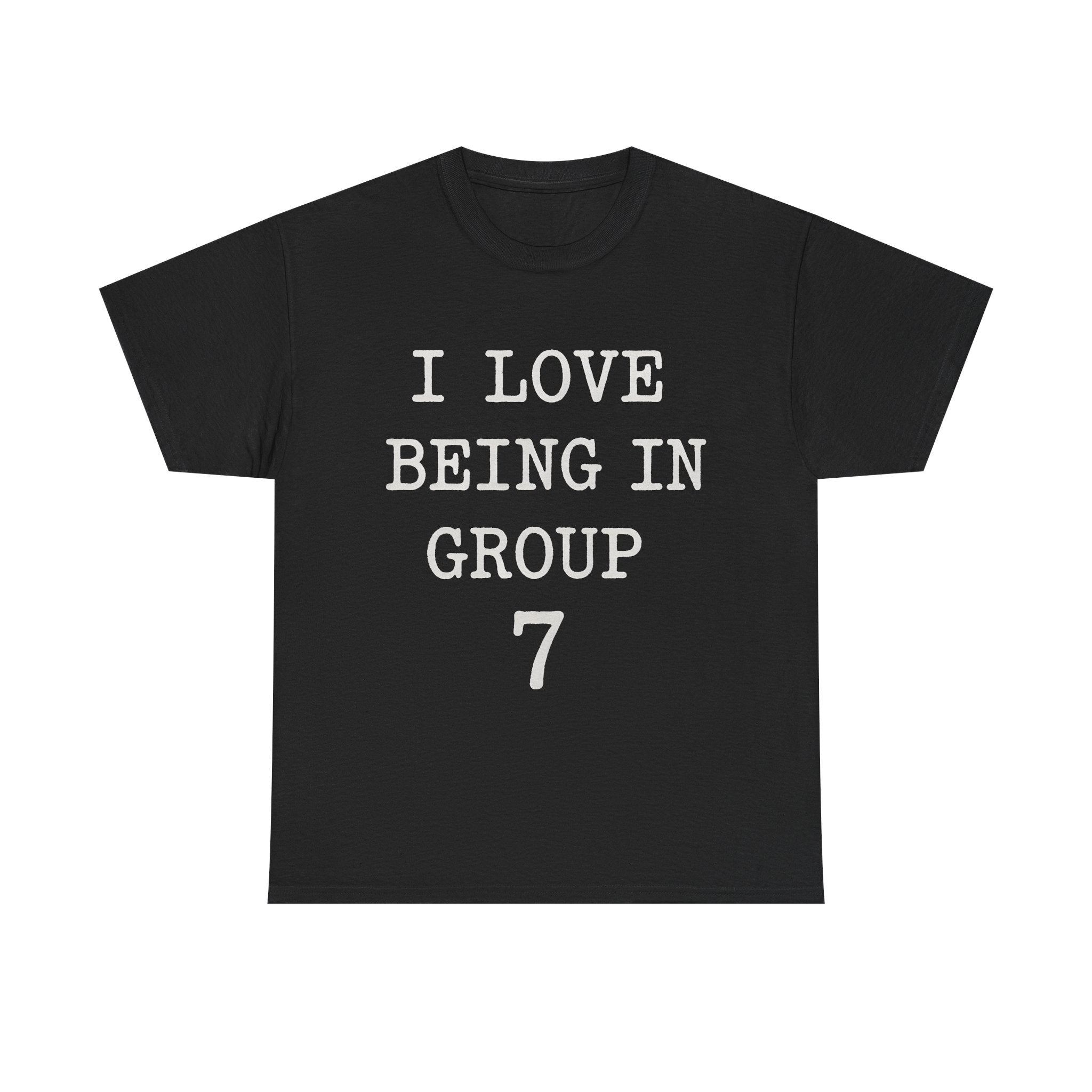 I Love Being In Group 7 Sp - Gildan Unisex Heavy Cotton Tee