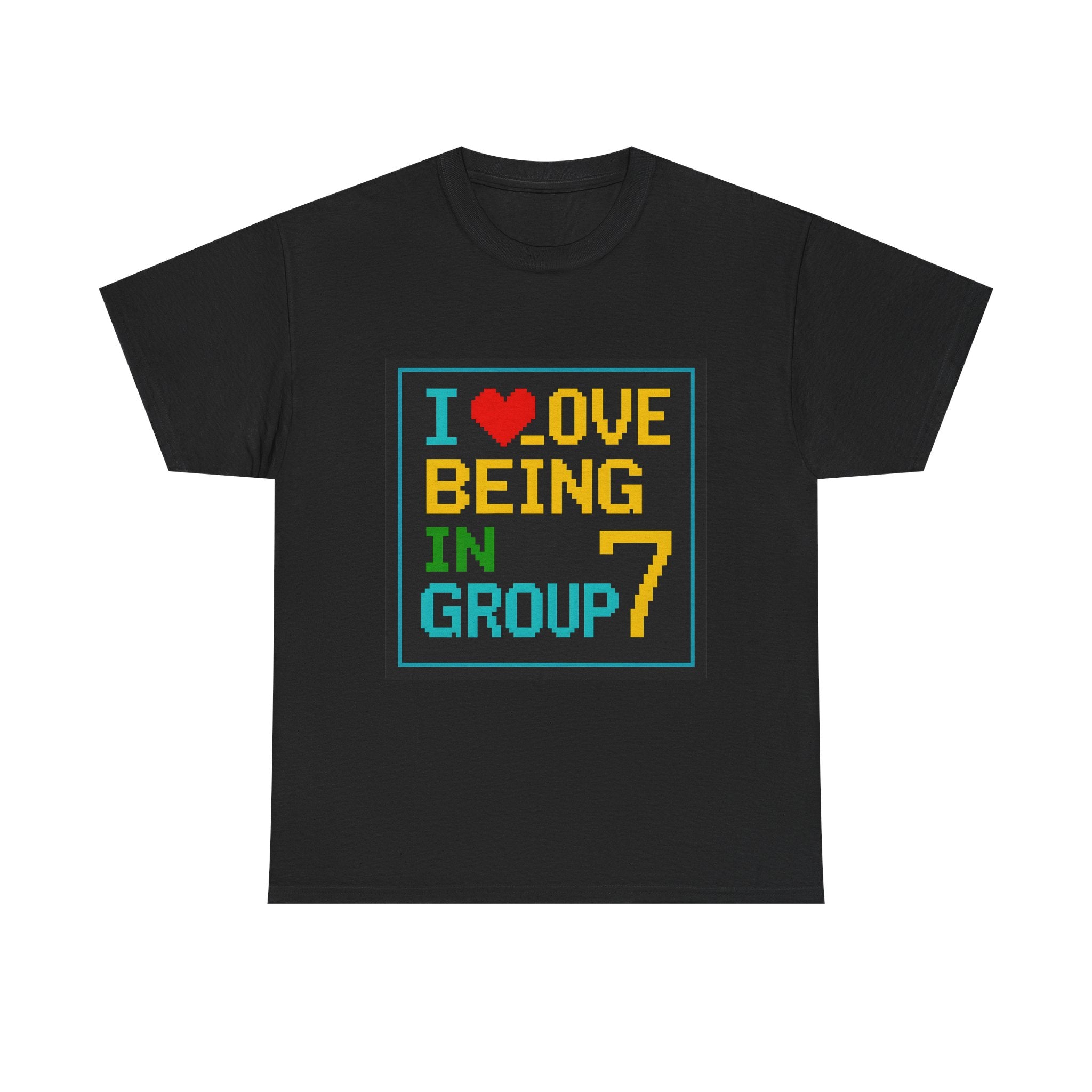I Love Being In Group 7 Msdos - Gildan Unisex Heavy Cotton Tee