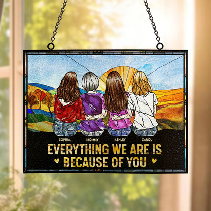 Everything We Are Is Because Of You - Personalized Stained Glass Suncatcher