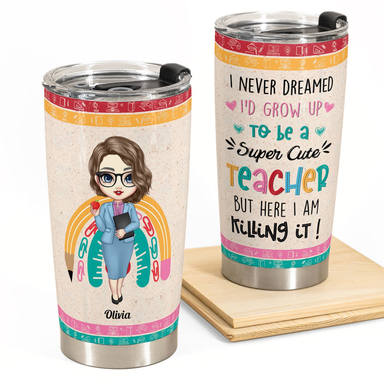 Personalized “Grow Up to Be a Super Cute Teacher” 20 oz Stainless Steel Tumbler