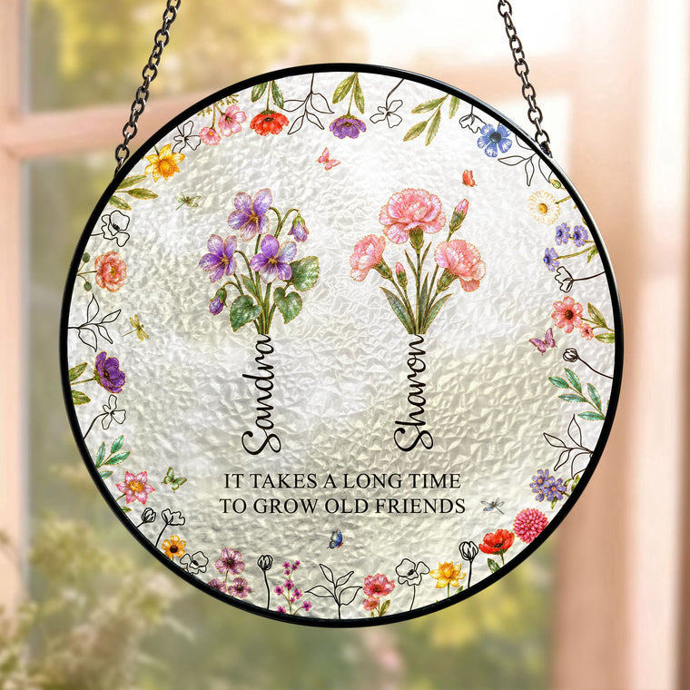 It Takes A Long Time To Grow An Old Friend, Bestie - Personalized Window Hanging Suncatcher