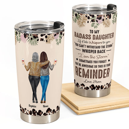 To My Daughter Whisper Back I Am The Storm - Personalized Tumbler Cup - Gift For Daughter