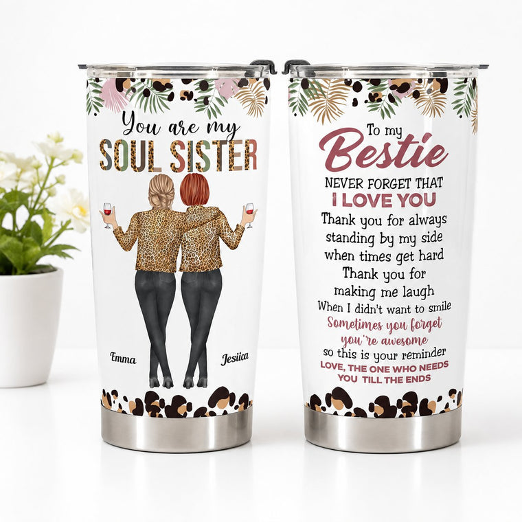 You Are My Soul Sister - Personalized Tumbler Cup - Anniversary, Birthday Gift For Friend, Soul Sister, Bff, Bestie, Best Friend