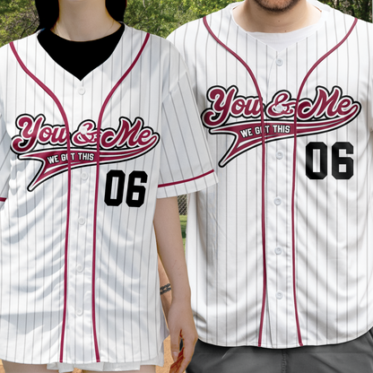 You & Me We Got This Personalized Matching Couples Baseball Jerseys