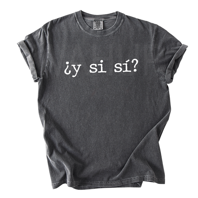 Comfort Colors T-Shirt 1717 y si si meme Tee