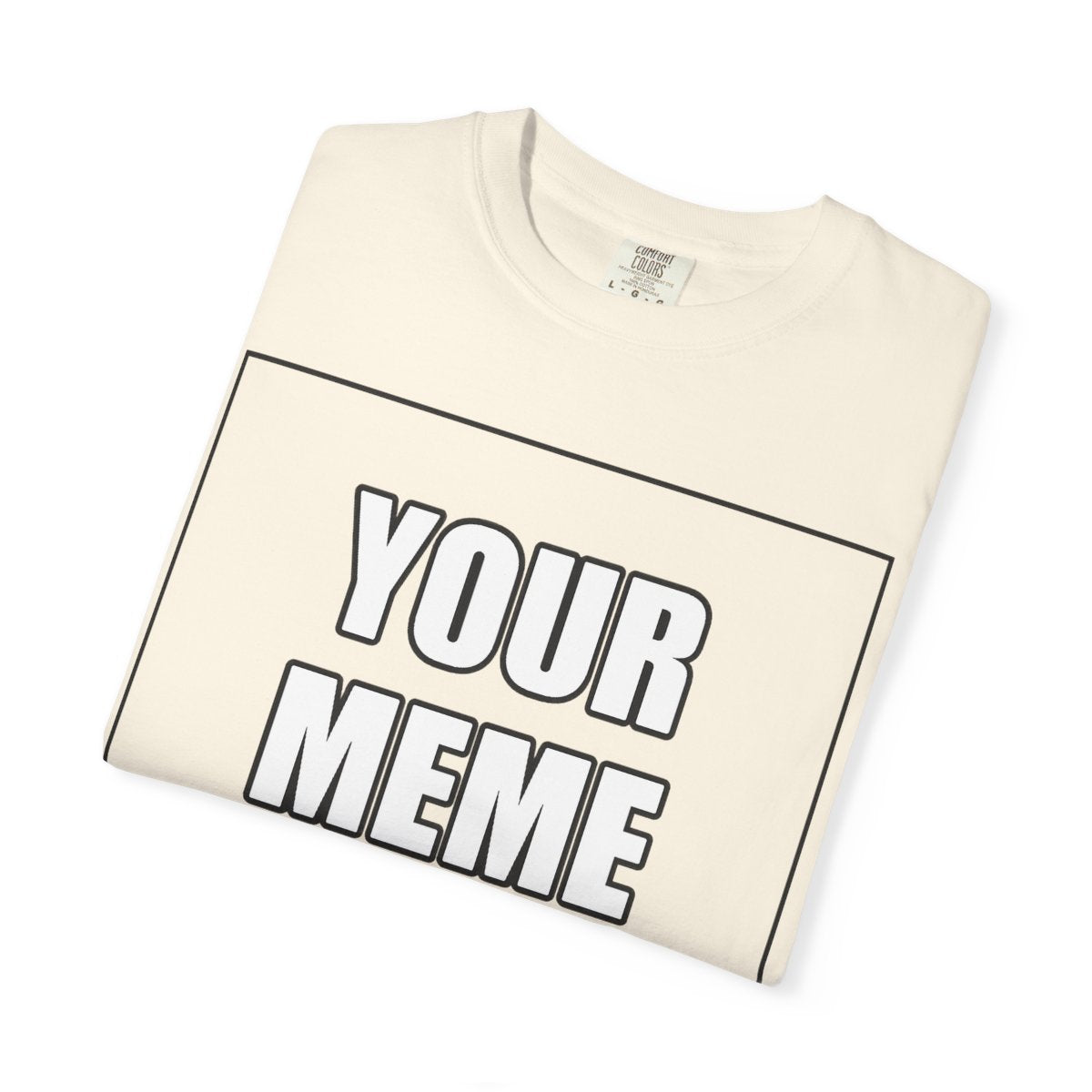 Meme generator Comfort Colors TShirt - Image 2