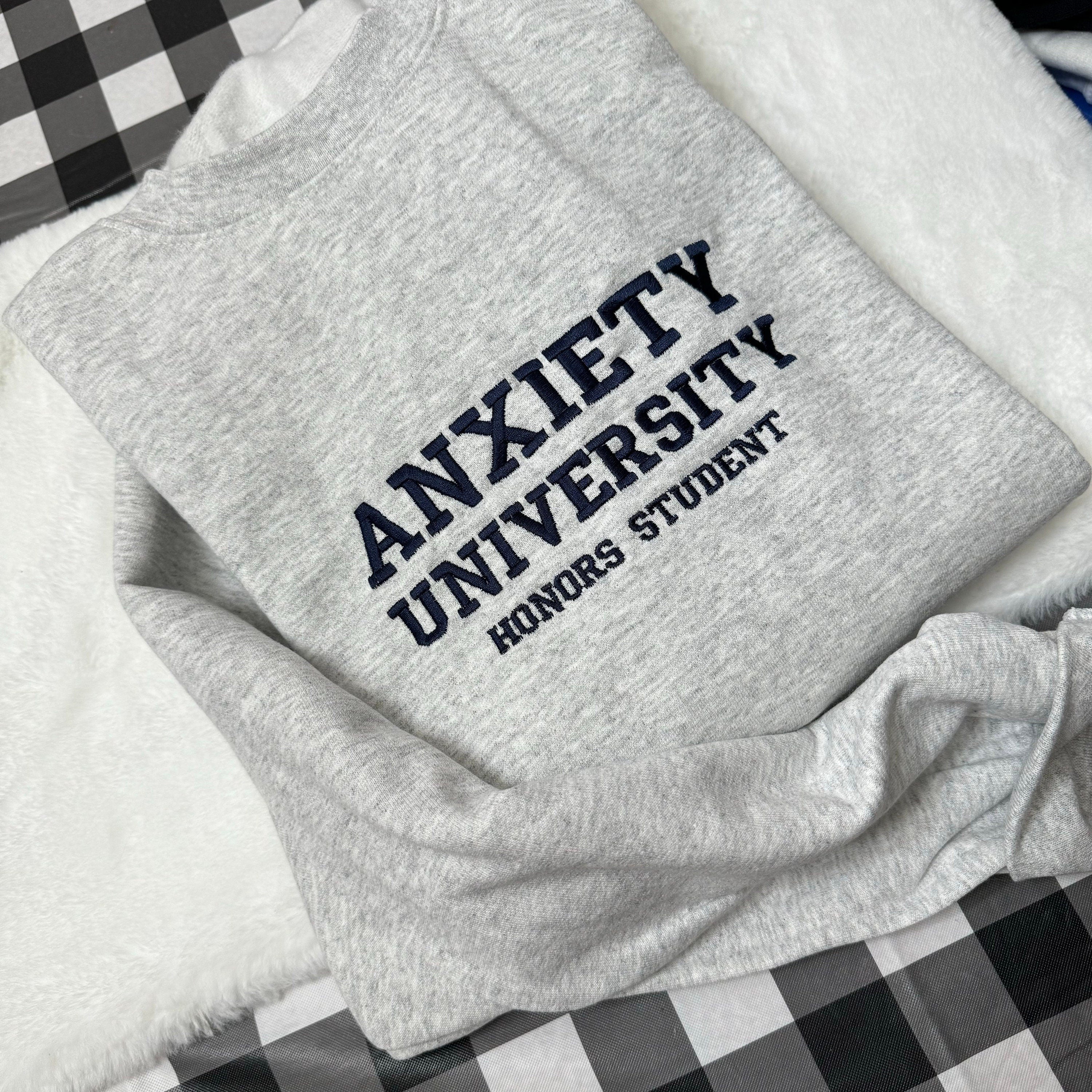 Anxiety University Embroidered Sweatshirt- Y2K Style Embroidered Crewneck| unisex Sweatshirt- funny clothing- gifts for her - mental health