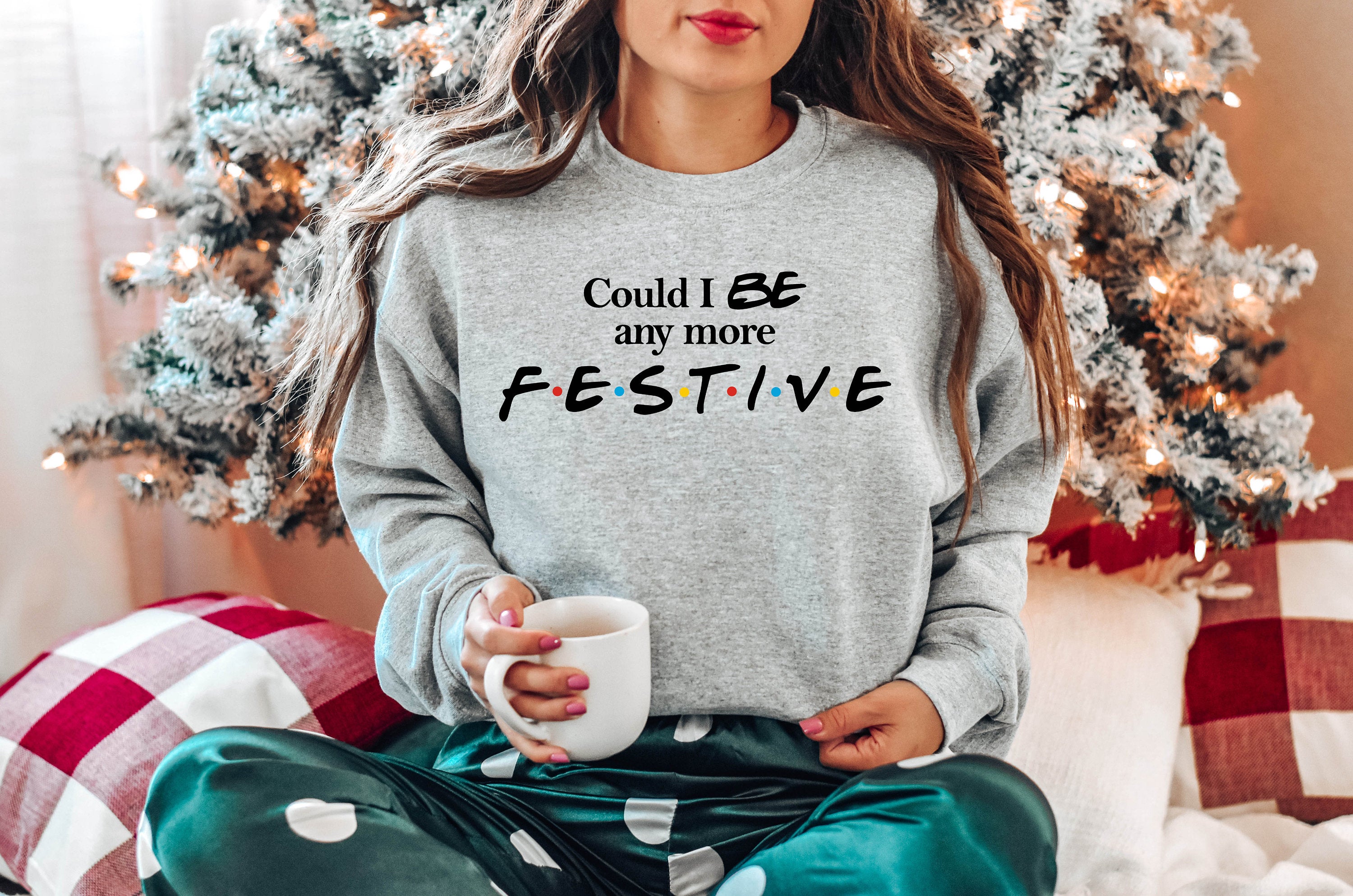 Could I Be Any More Festive Sweatshirt for Women, Gildan 18000 Christmas Gift, Friends Fan Sweater, Printify Choice, Aesthetic Holiday Outfit, Christmas Shirt for Girls, Cozy Friends Show Tee
