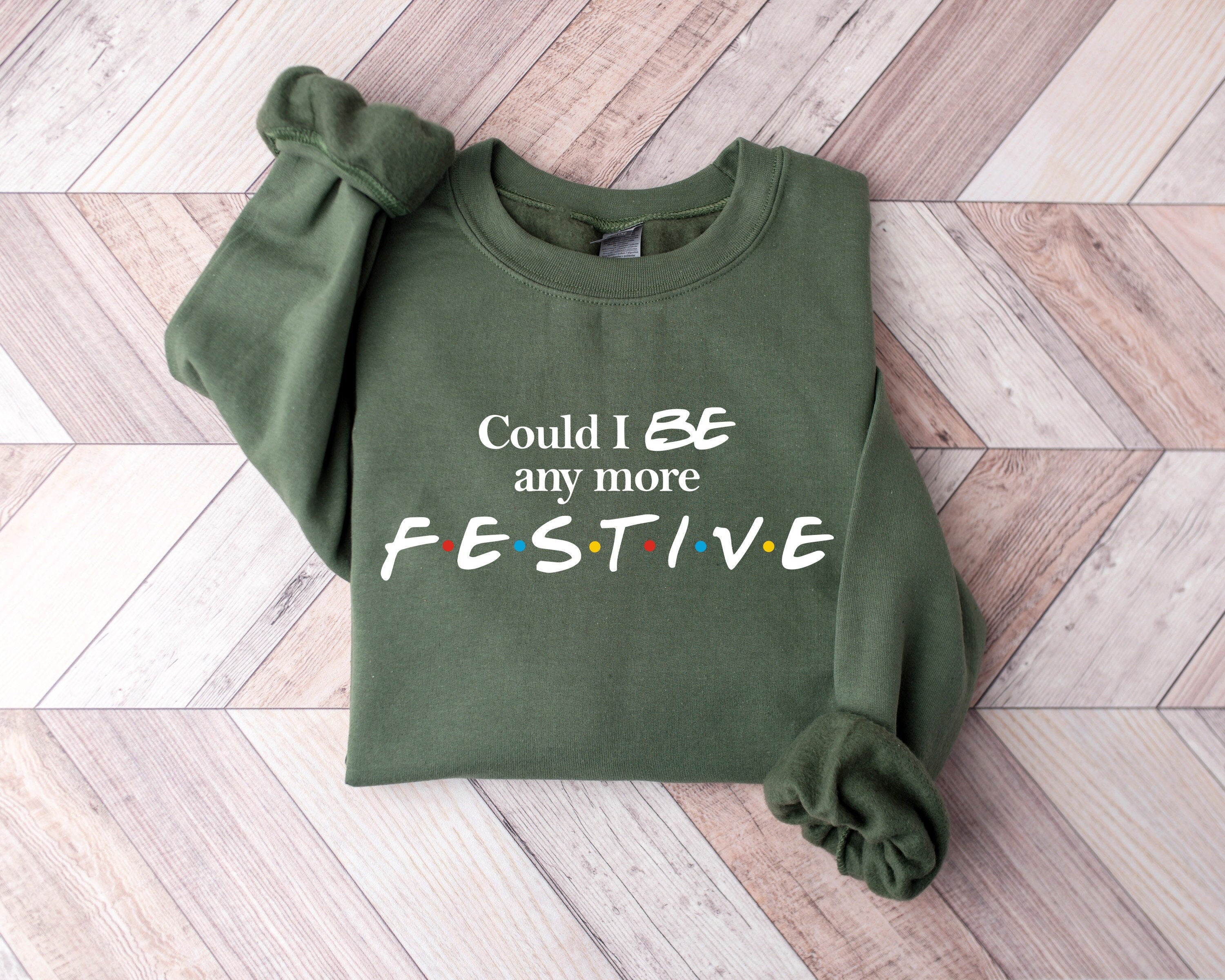 Could I Be Any More Festive Sweatshirt for Women, Gildan 18000 Christmas Gift, Friends Fan Sweater, Printify Choice, Aesthetic Holiday Outfit, Christmas Shirt for Girls, Cozy Friends Show Tee