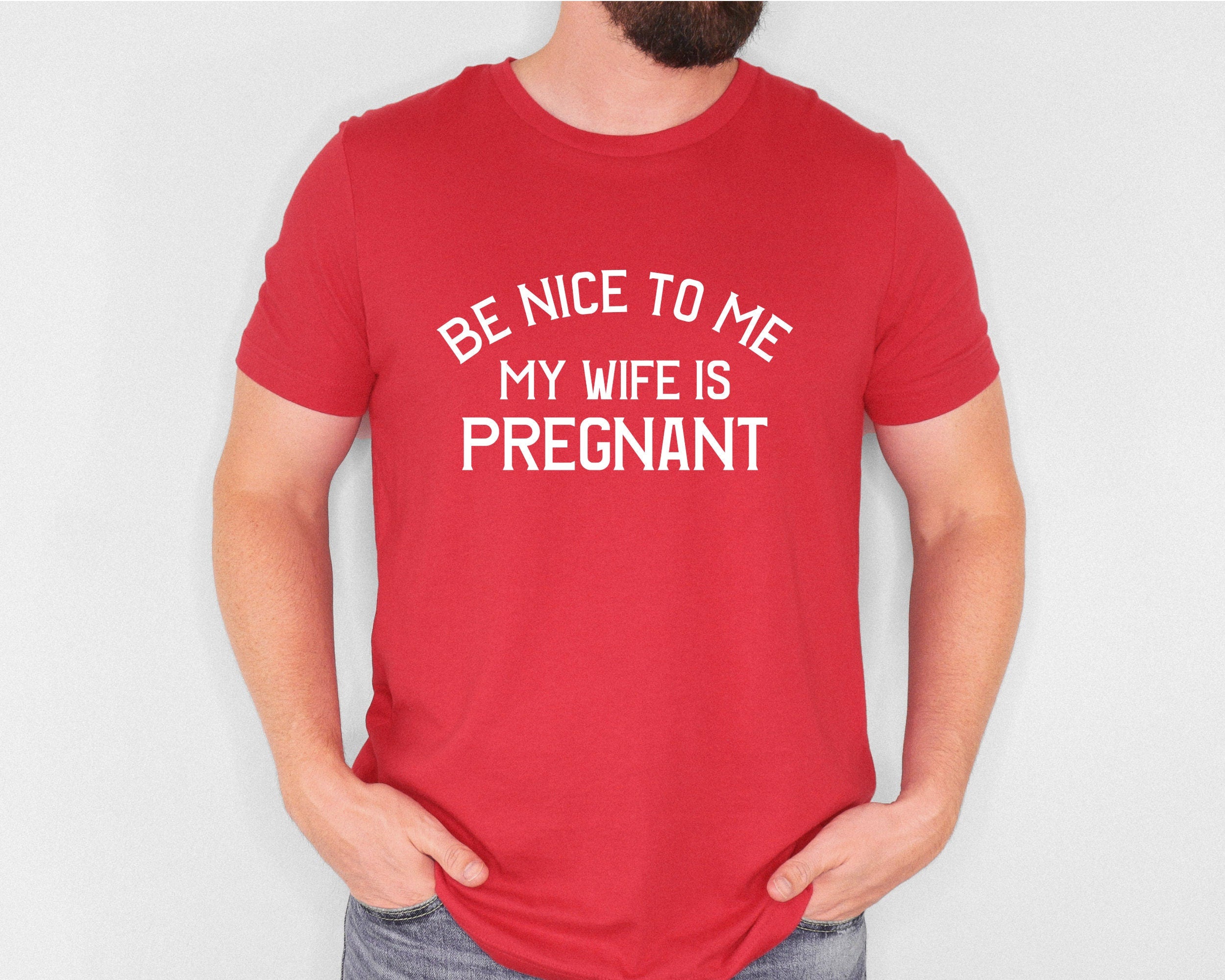 New Dad Shirt - Be Nice to Me My Wife is Pregnant, Gildan 5000 Unisex Heavy Cotton Tee, Perfect Gift for New Fathers, Printify Choice