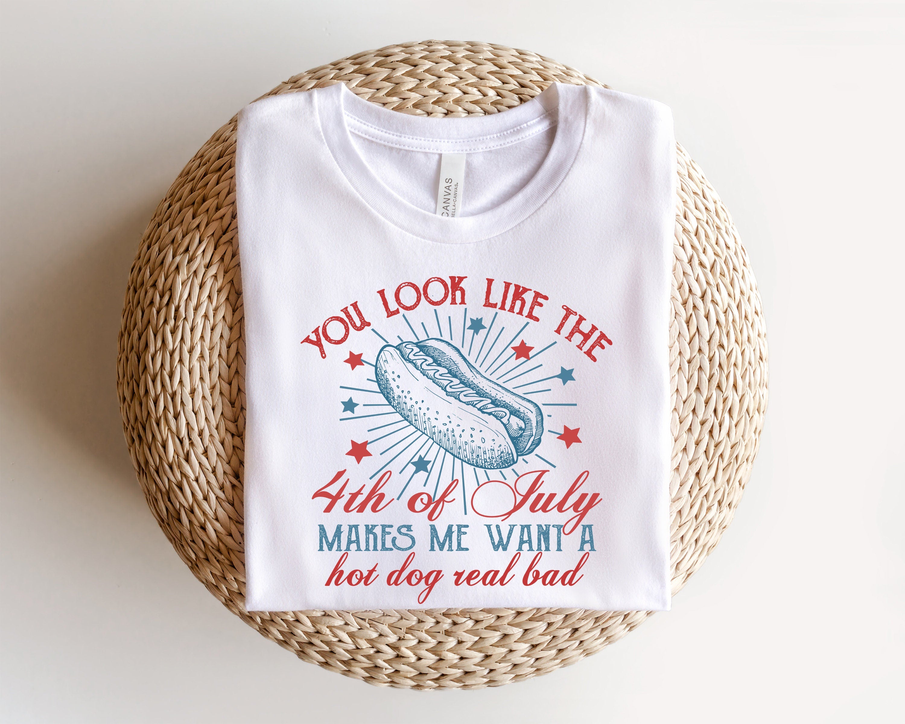 You Look Like The 4th of July Funny Shirt, Hot Dog Lover Tee, Makes Me Want a Hot Dog Real Bad, Independence Day unisex summer tee, gift for women men