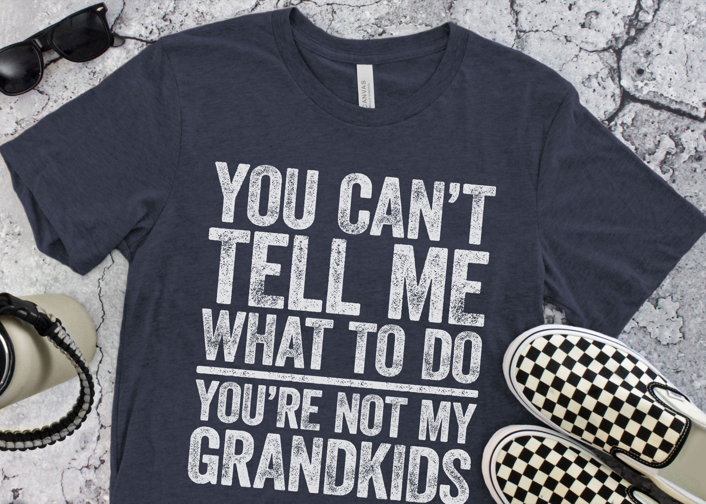 You Can't Tell Me What To Do You're Not My GrandKids T-Shirt, Funny Men's Best Papa Grandpa Shirt, Grandfather Gift for Father's Day