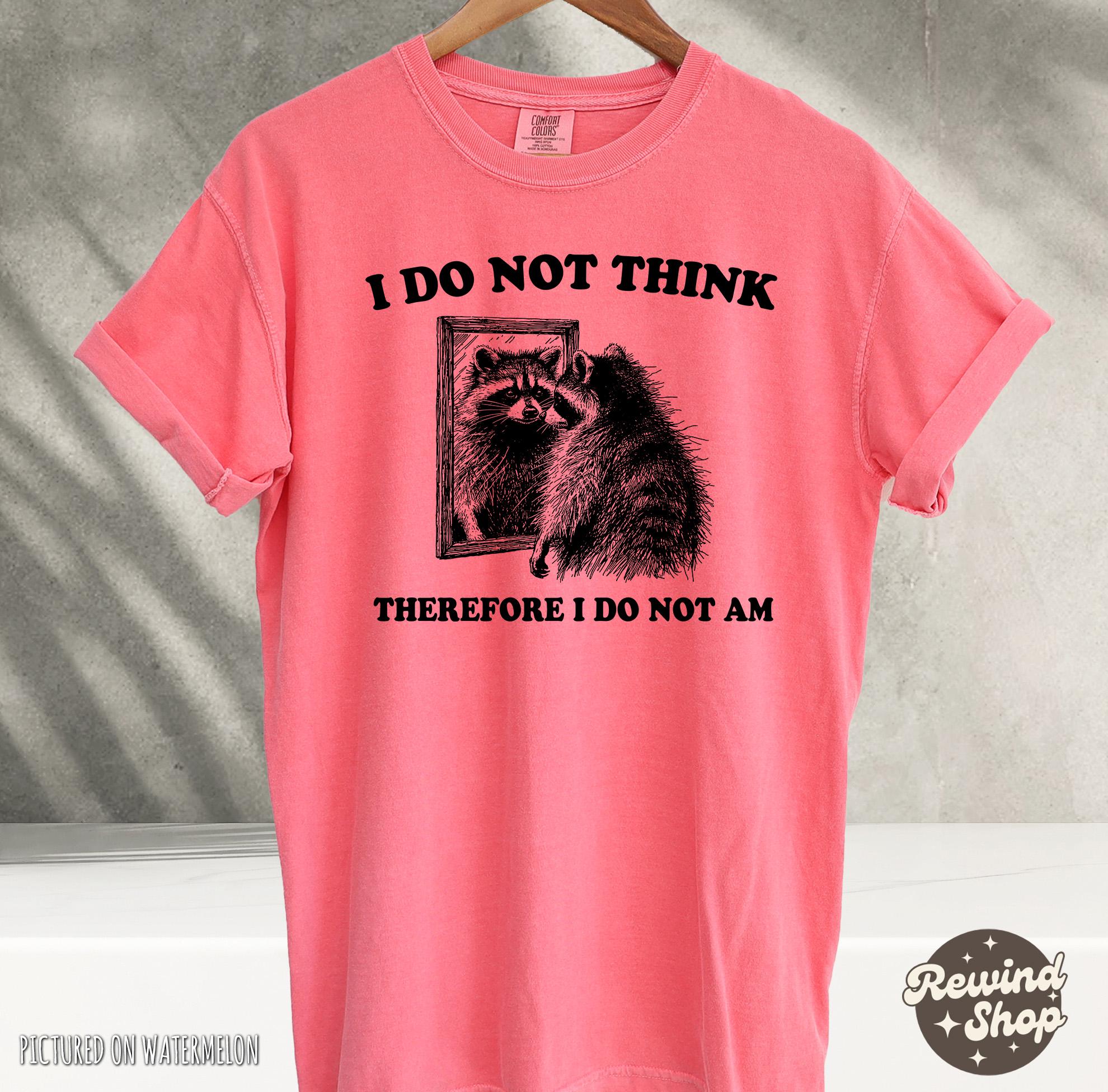 Comfort Colors® 1717 Unisex Garment-Dyed T-shirt, I Do Not Think Silly Raccoon Philosopher Tee, Retro 90s Funny Graphic Shirt for Women & Men, Perfect Gift, Casual Aesthetic Outfit