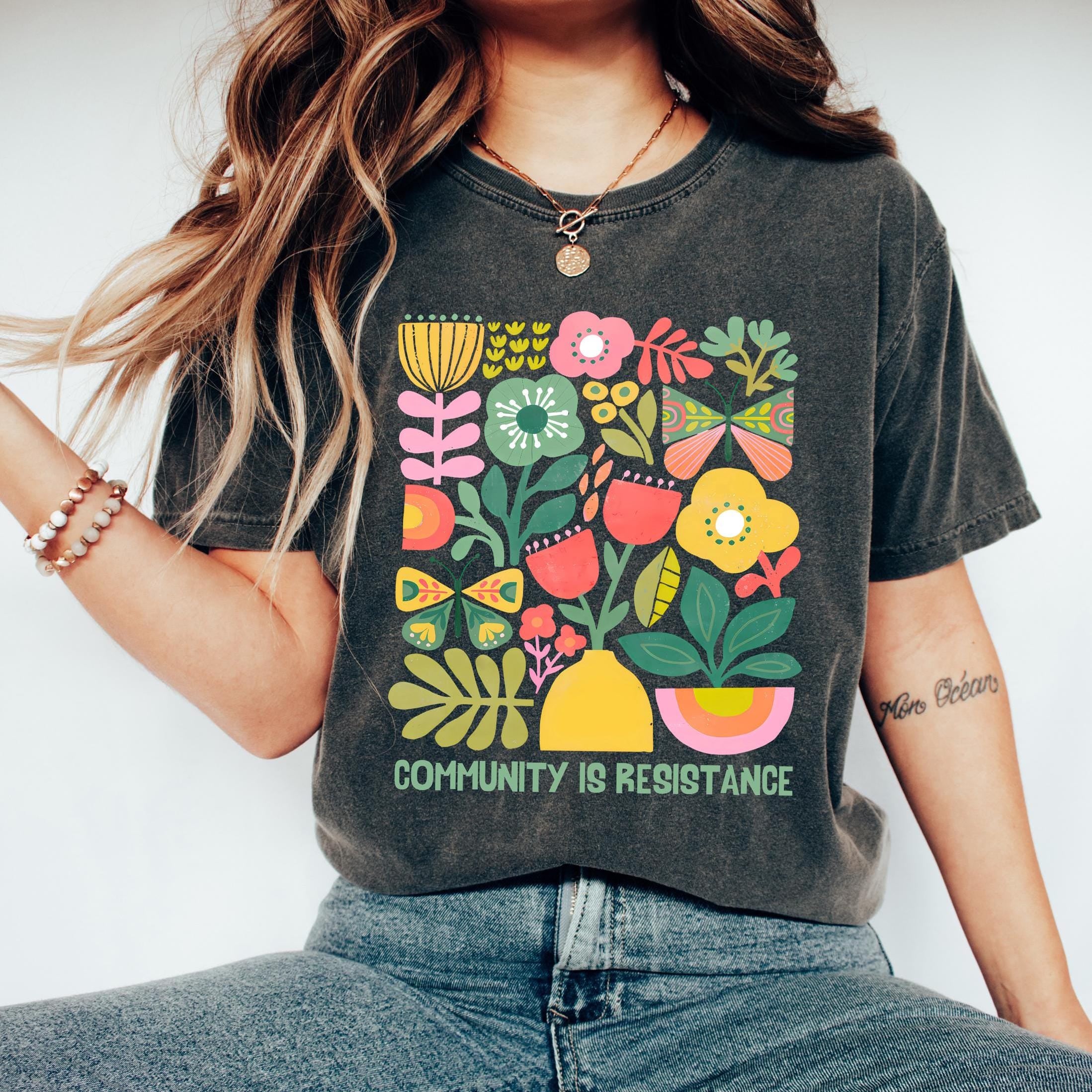 Community Is Resistance Sweatshirt, Inspired Women T-shirt, Floral Political Activism Shirt, Anti Fascism Gift, Wildflower Mom Crewneck