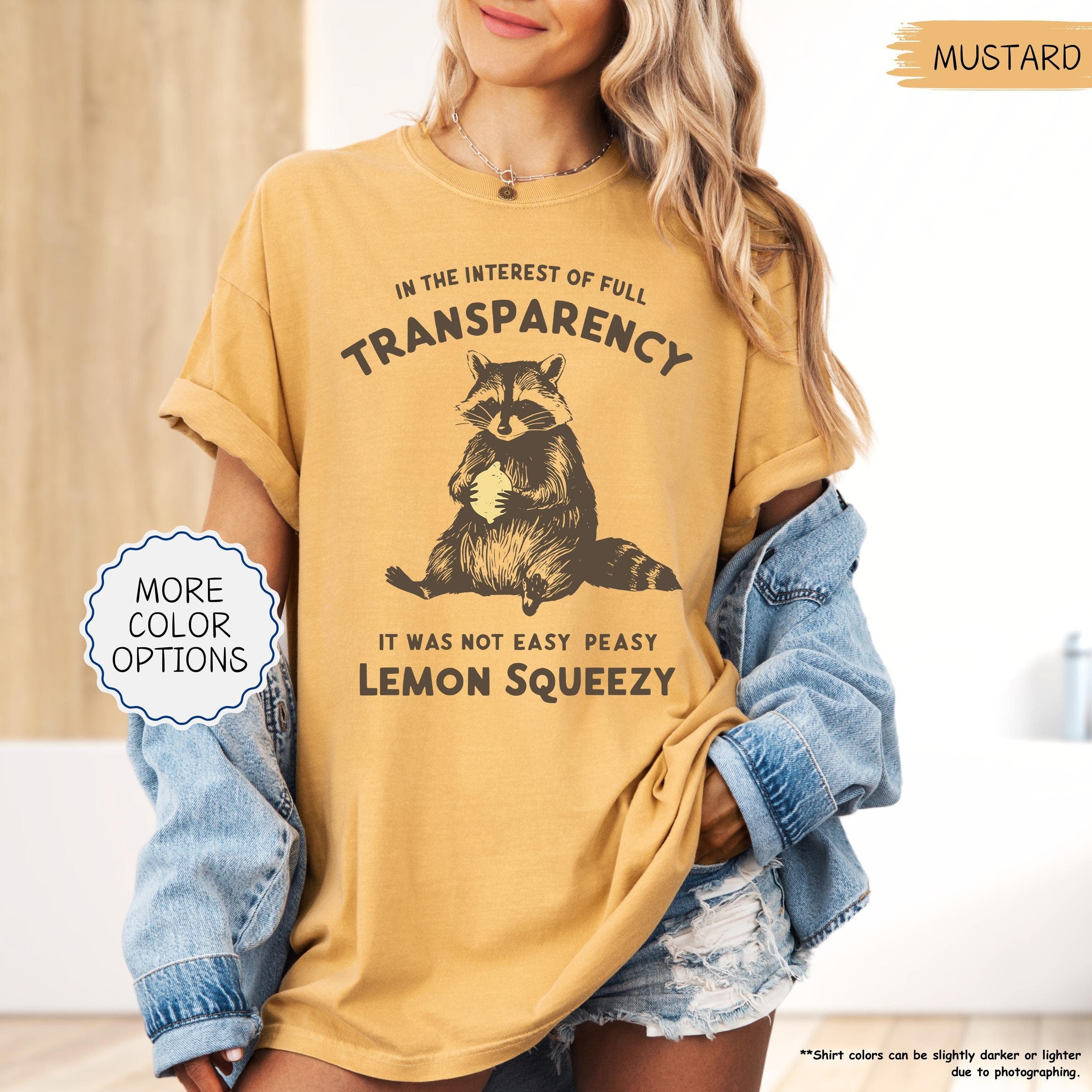 Funny Raccoon Shirt Stay Trashy Tee, In the Interest of Full Transparency It Was Not Easy Peasy Lemon Squeezy, Unisex Tee, Gift for women men
