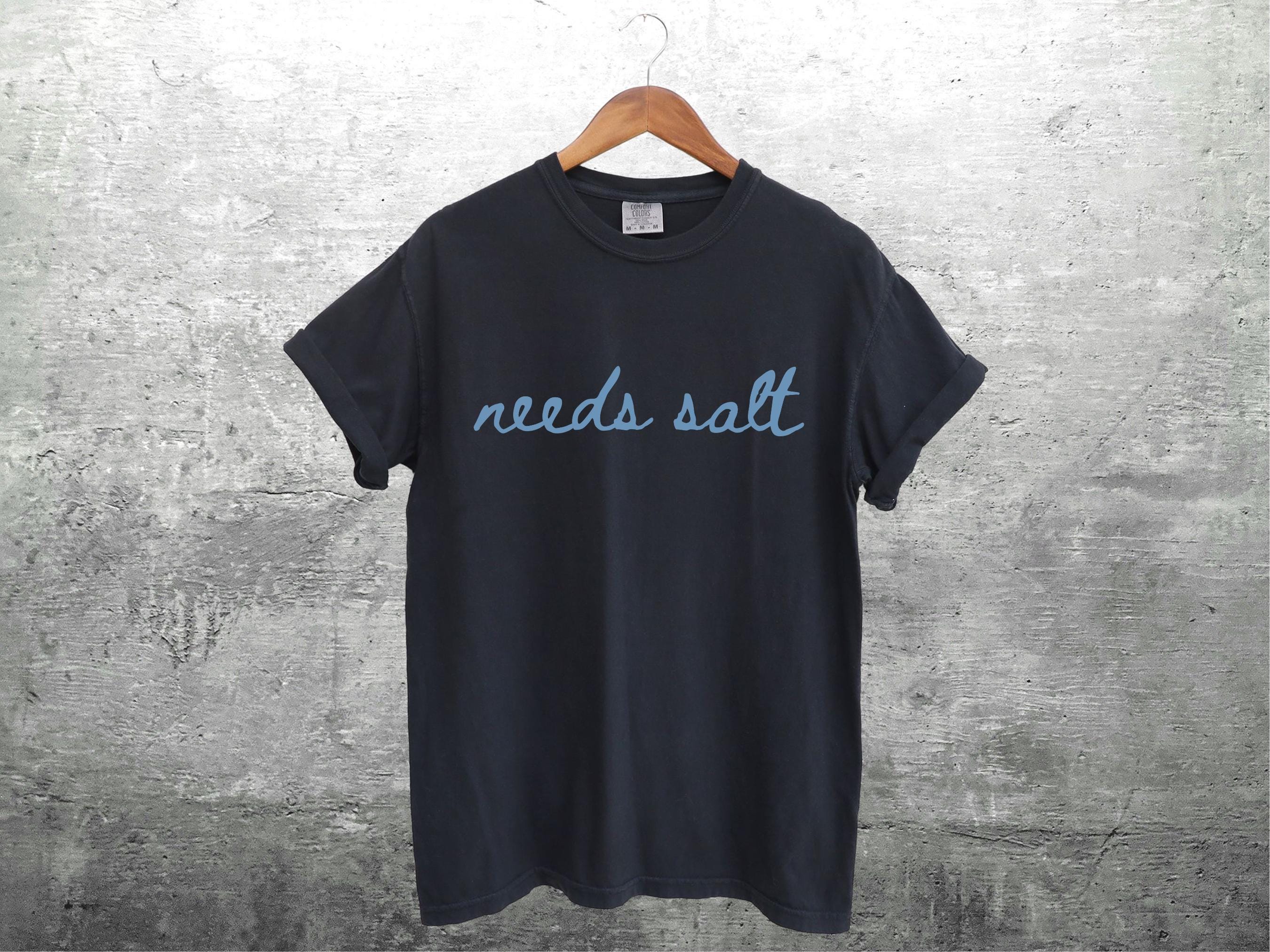 Needs Salt Shirt - Unisex Gildan 5000 Heavy Cotton Tee for Foodies, Chefs, Trendy Aesthetic - Perfect Gift for Women & Men, Comfort Colors