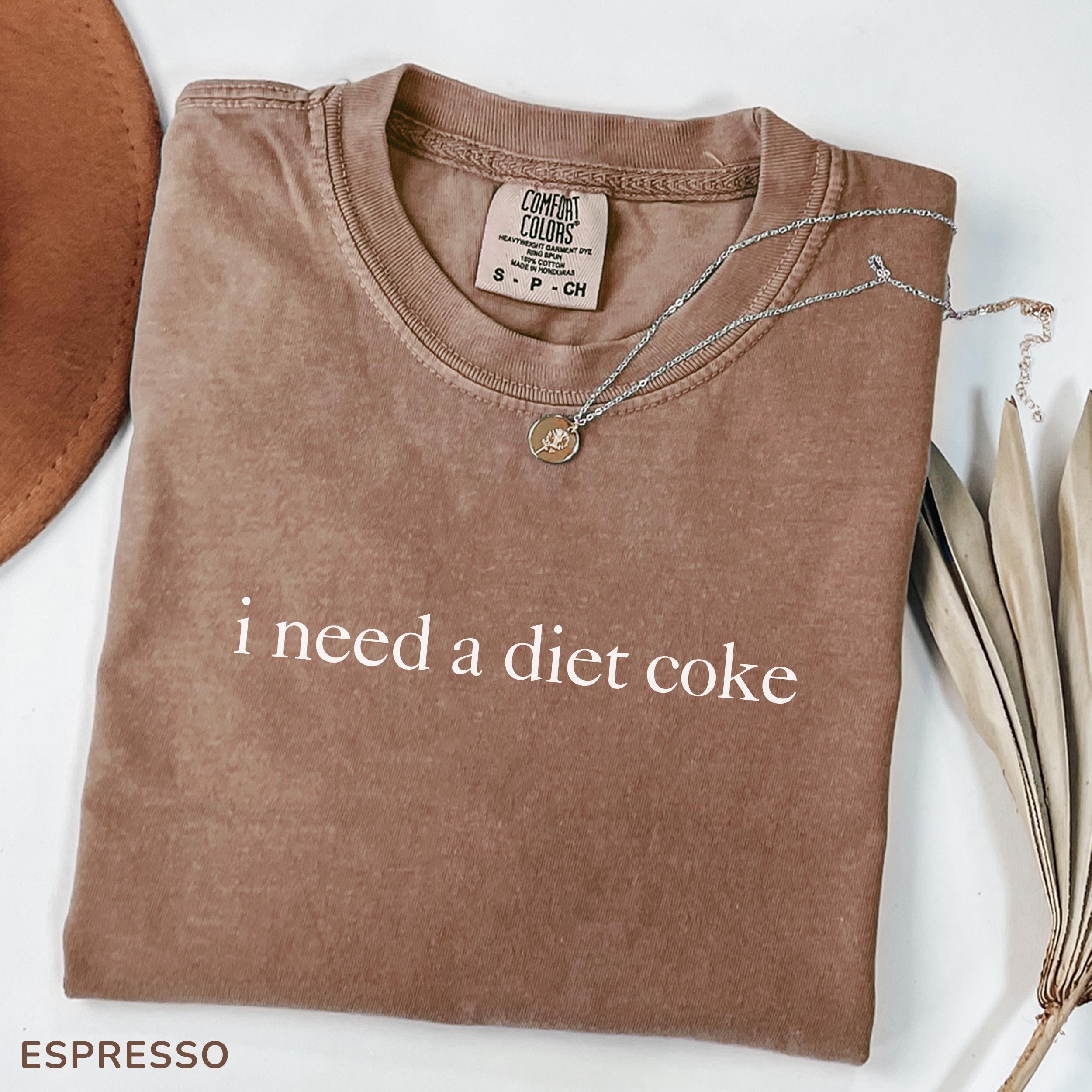 I Need A Diet Coke Comfort Colors® 1717 Unisex Garment-Dyed T-shirt, Funny Sarcastic Soda Lover Tee for Women, Trending Aesthetic Outfit, Perfect Gift for Diet Coke Fans