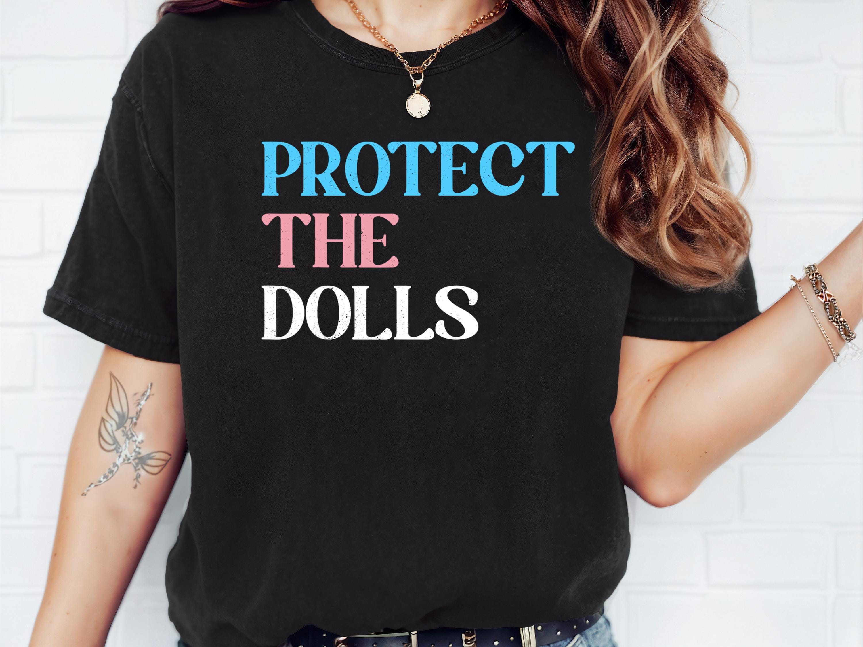 Protect The Dolls Shirt, Gender Equality Shirt, Feminist T-Shirt, Human Rights Shirt, Activist Top Shirt, Feminism T-Shirt, LGBT Rights Tee