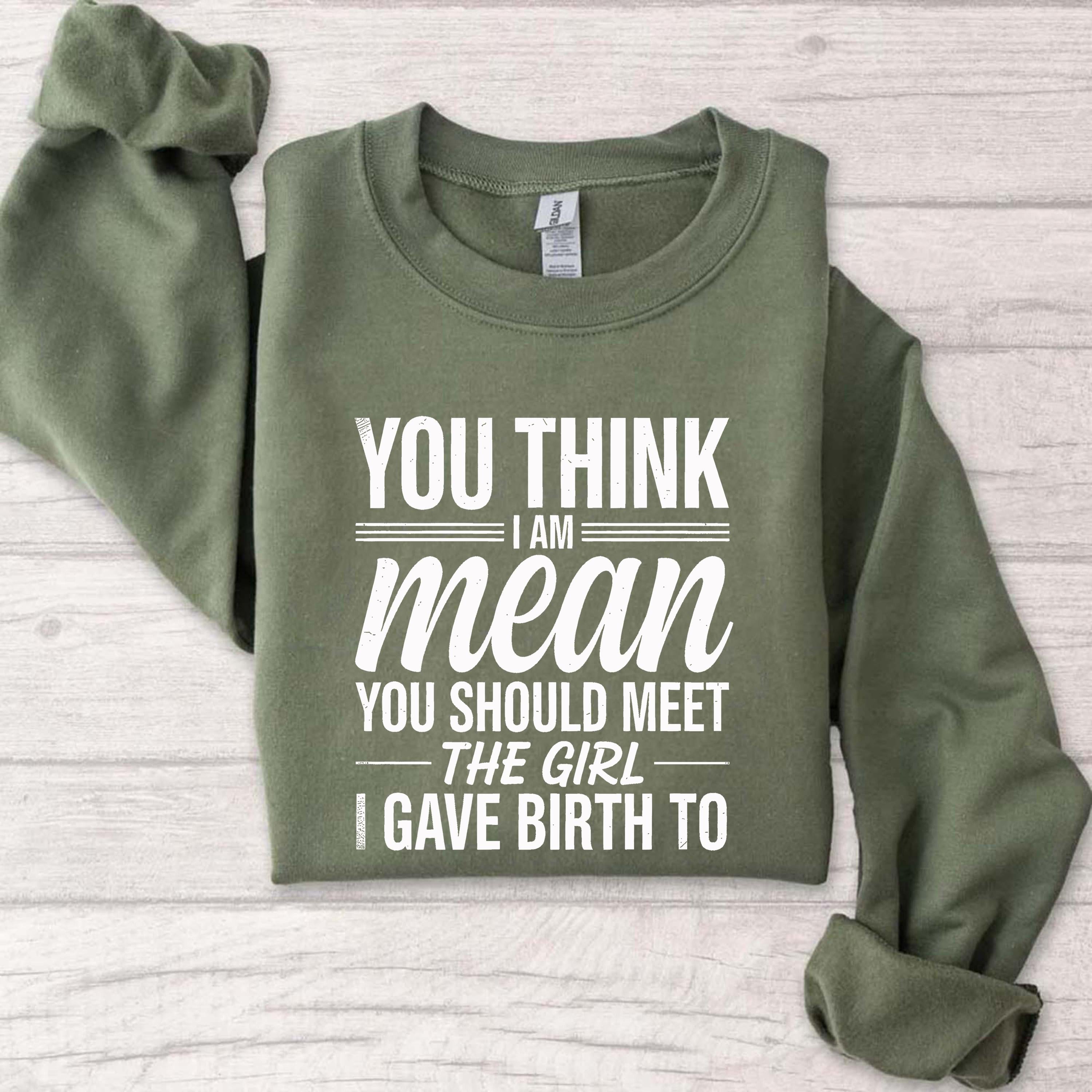 Gildan 18000 You Think I'm Mean Shirt, Funny Gift for Women, Cozy Unisex Sweatshirt, Printify Choice