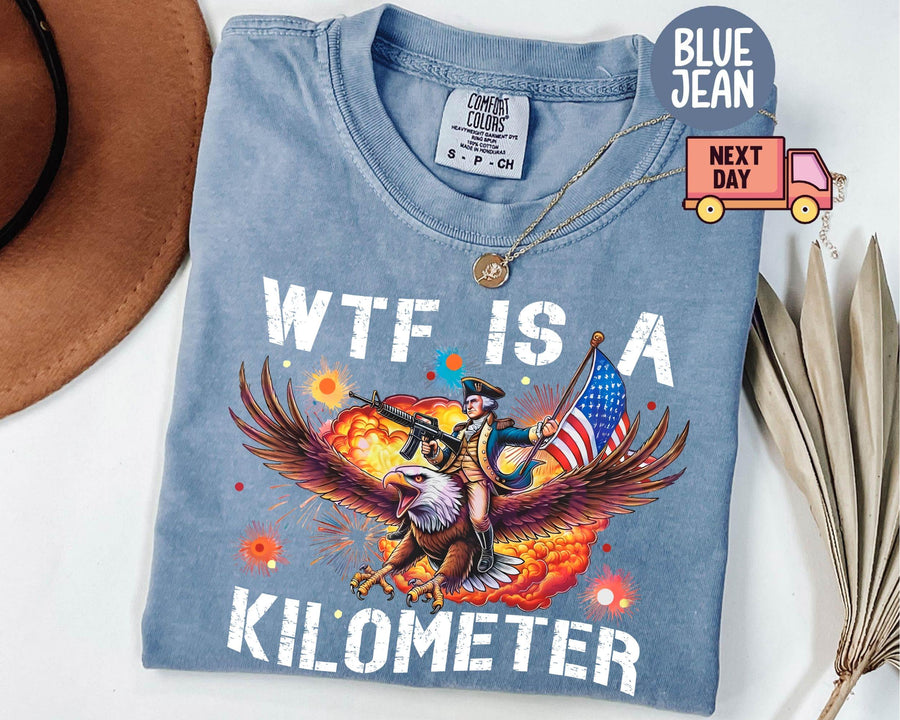 Funny WTF Is a Kilometer Patriotic Tee, Founding Father USA Meme Shirt, 4th of July Independence Day Gift, Unisex Soft Crewneck for Men Women