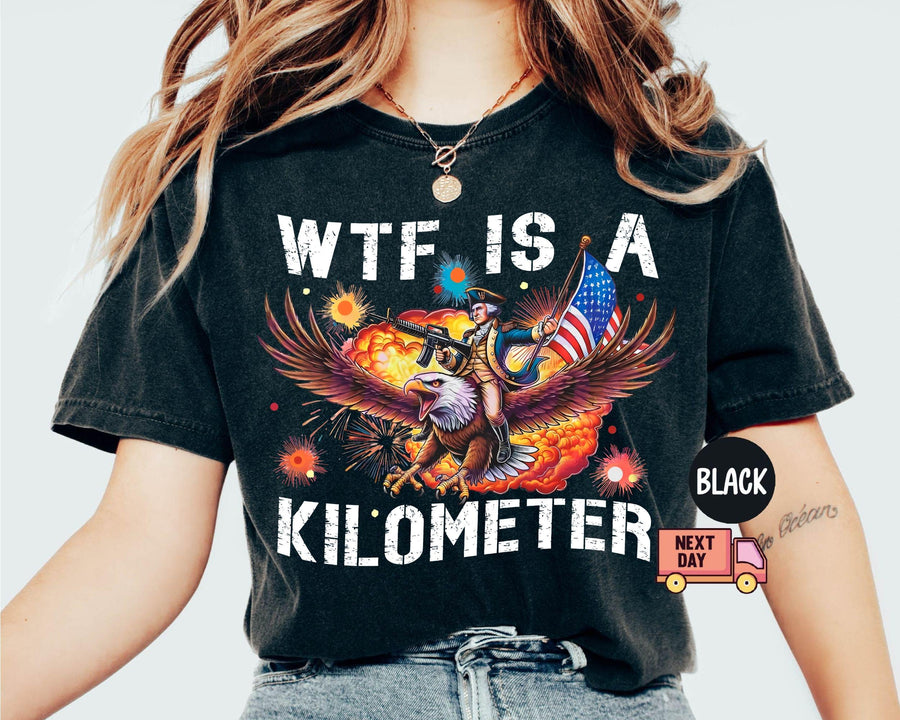 Funny WTF Is a Kilometer Patriotic Tee, Founding Father USA Meme Shirt, 4th of July Independence Day Gift, Unisex Soft Crewneck for Men Women