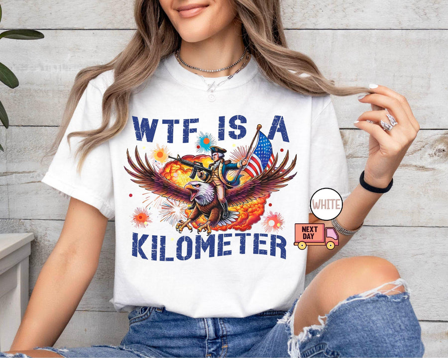 Funny WTF Is a Kilometer Patriotic Tee, Founding Father USA Meme Shirt, 4th of July Independence Day Gift, Unisex Soft Crewneck for Men Women