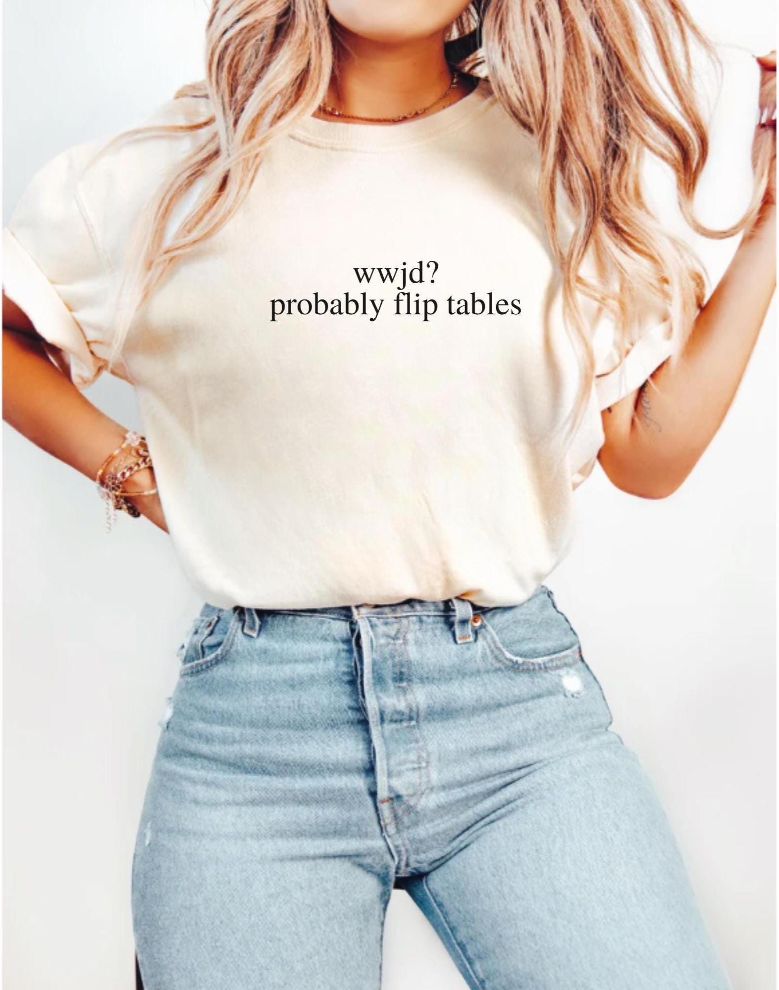 Funny Christian Shirt, Comfort Colors® 1717 Unisex T-shirt, WWJD Flip Tables, Sarcastic Jesus Tee, SwiftPOD Gift for Men & Women