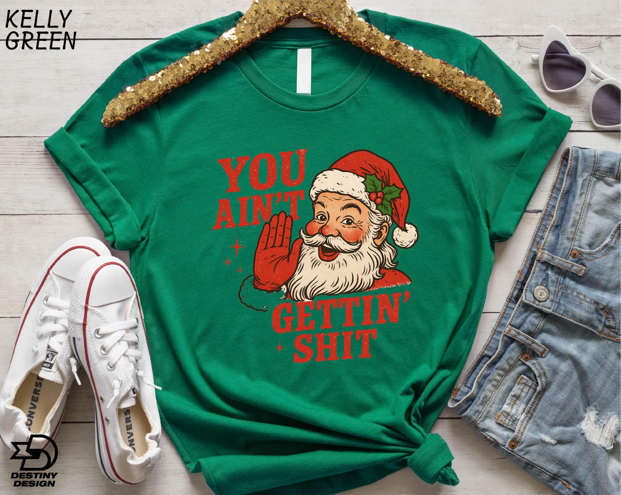 You Ain't Getting Shit Shirt - Funny Christmas Unisex Heavy Cotton Tee, Santa Claus Sweatshirt, Cozy Gildan 5000 Adult Humor Sweater, Perfect Xmas Gift for Men & Women, Printify Choice, Ideal for Holiday Outfits