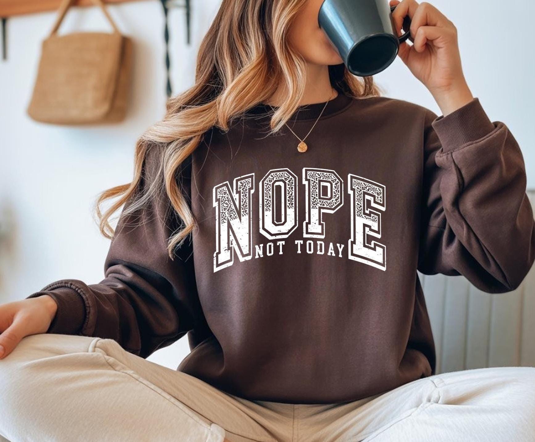 Nope Not Today Sweatshirt: Gildan 18000 Cozy Unisex Sweater, Funny Introvert Gift, Sarcastic Aesthetic Outfit, Printify Choice for Women