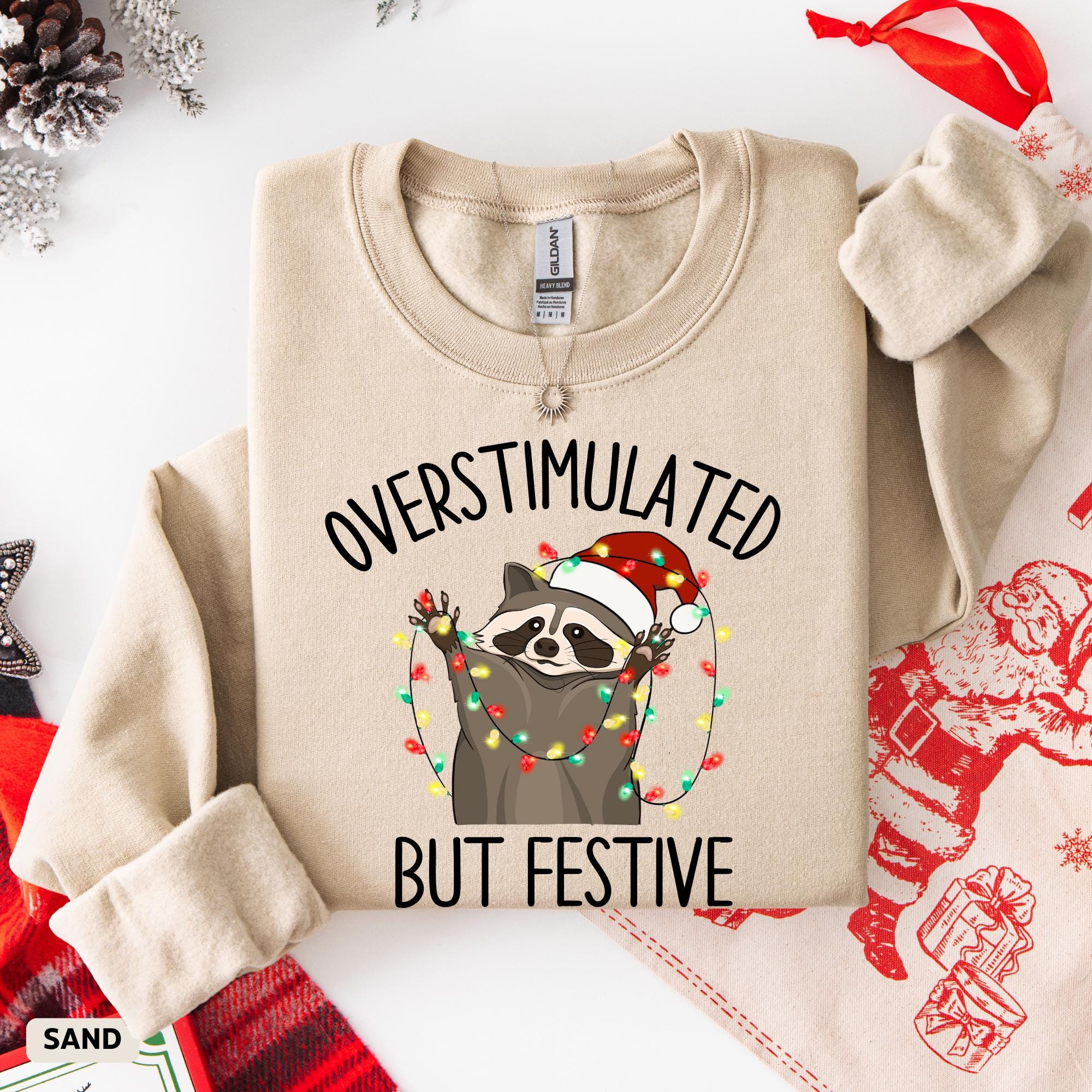Overstimulated But Festive Racoon Christmas Sweatshirt for Women, Gildan 18000, Cozy Unisex Gift, Funny Meme Crewneck, Printify Choice Holiday Outfit