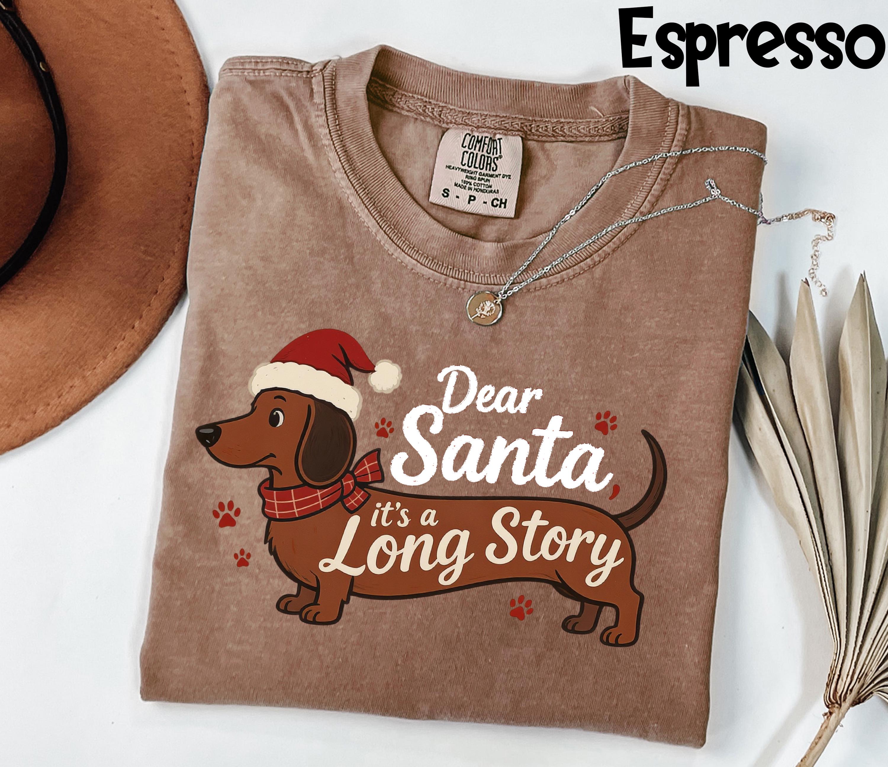 Comfort Colors® 1717 Unisex Garment-Dyed T-shirt, Dear Santa It's a Long Story Dachshund Christmas Shirt for Women & Men, Cute Wiener Dog Holiday Gift, Sausage Dog Xmas Outfit