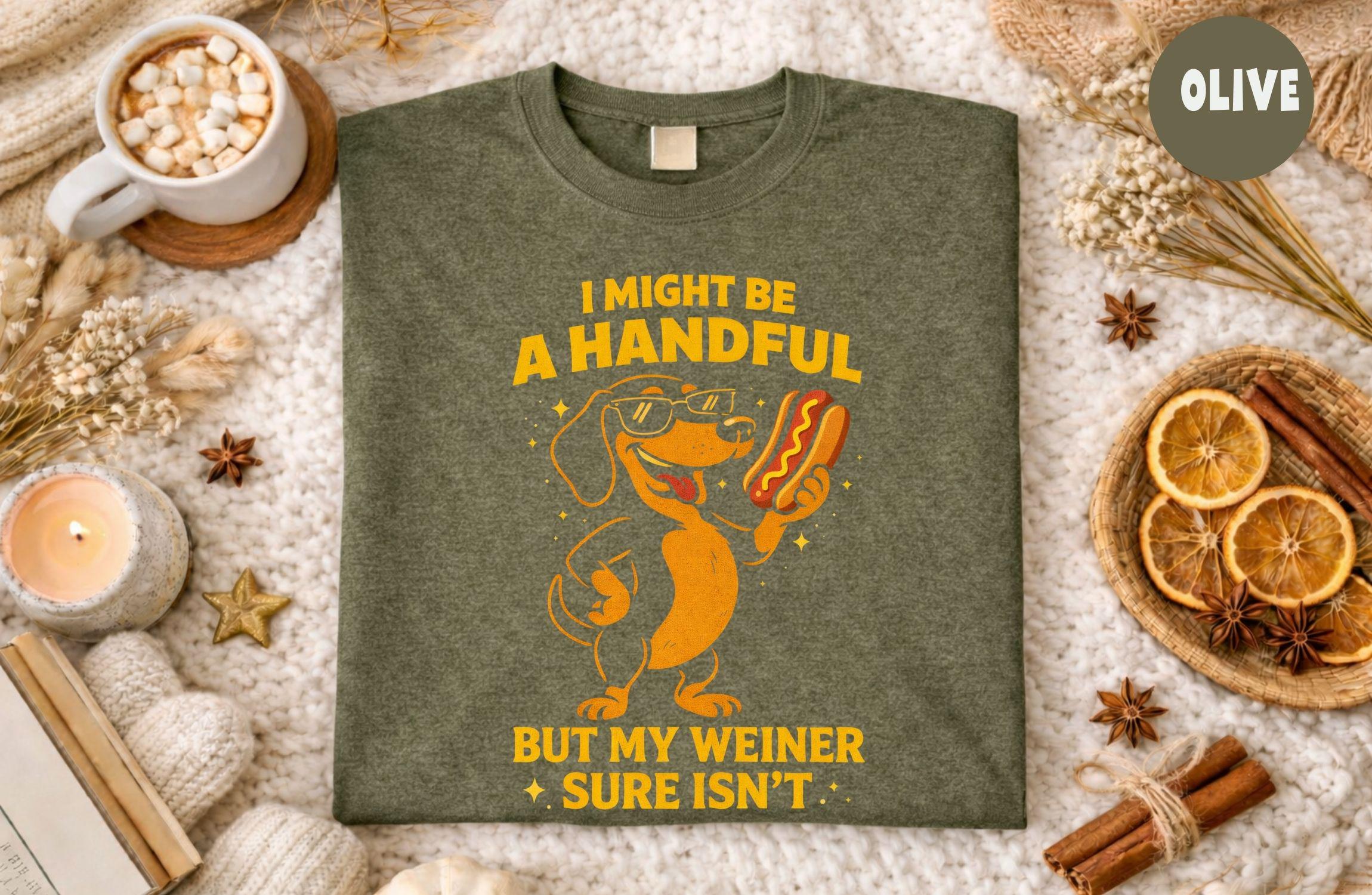 I Might Be a Handful But My Wiener Funny Sarcastic Adult Humor Tee, Unisex Cotton Blend Shirt, Party Gag Gift for Men Women, Novelty Joke