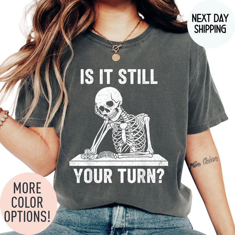 Gamer Funny Board Game Shirt - Is It Still Your Turn Tee, Tabletop Game Humor, Dice Game Night Joke, Board Game Lover Gift for Men Women