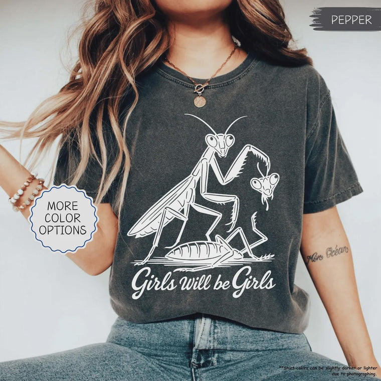 Girls Will Be Girls Shirt Praying Mantis Tee, Funny Insect Shirt for Women, Insect Lover Gift, Tee, Cute Aesthetic Summer Outfit