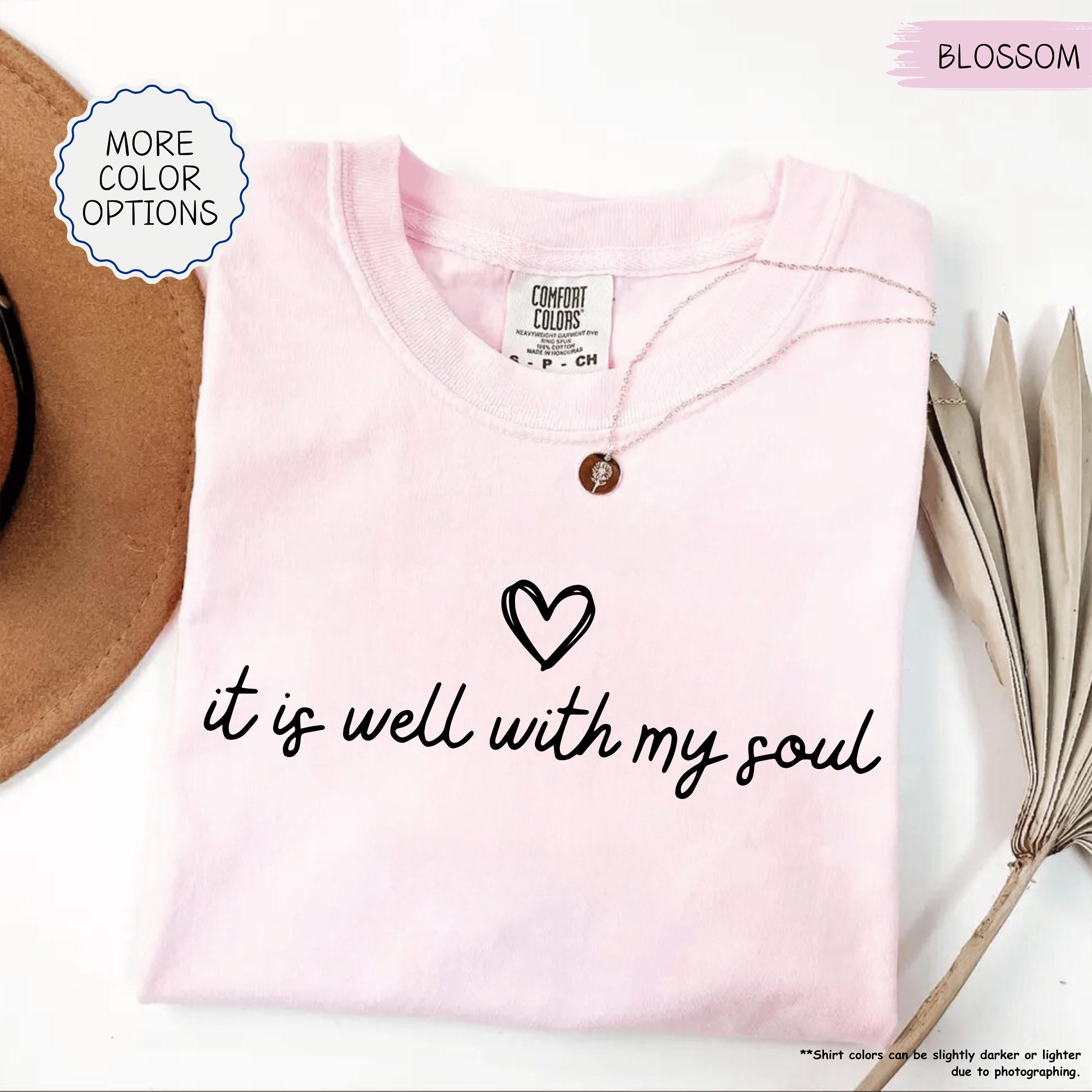 It Is Well With My Soul Shirt for Women, Trendy Christian Girl Tee, Minimalist Church Clothing, Soft Cotton Unisex Relaxed Fit, Aesthetic Faith Gift