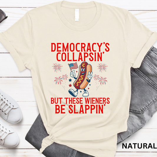 Democracy's Collapsing But These Wieners Be Slappin'Funny 4th of July Sweatshirt, Unisex Patriotic Pullover, Soft Cotton Blend, barbecue cookout gift