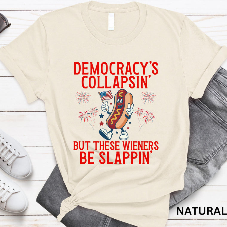 Democracy's Collapsing But These Wieners Be Slappin'Funny 4th of July Sweatshirt, Unisex Patriotic Pullover, Soft Cotton Blend, barbecue cookout gift