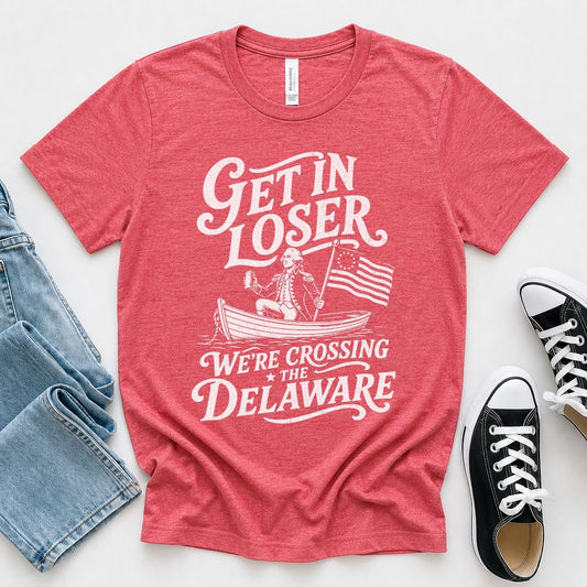 Get In Loser We're Crossing the Delaware Funny Fourth of July Shirt, Washington Tee, Unisex Soft Cotton Crewneck, Patriotic Summer Outfit Gift