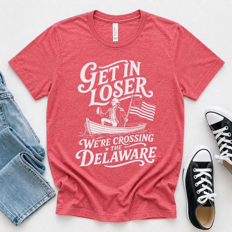 Get In Loser We're Crossing the Delaware Funny Fourth of July Shirt, Washington Tee, Unisex Soft Cotton Crewneck, Patriotic Summer Outfit Gift