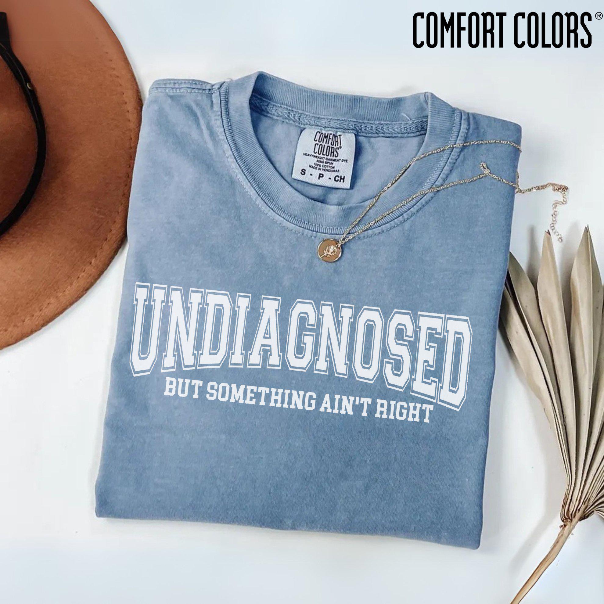 Undiagnosed But Something Ain't Right Shirt Funny Sarcasm Tee, Relatable Quote, Unisex Relaxed Fit Cotton, Aesthetic Summer Outfit Gift