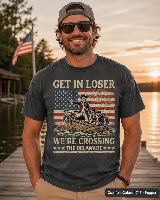 Get In Loser Crossing Delaware Shirt, Funny Patriotic History Tee, Vintage American Revolution Tee, 4th of July summer gift, Unisex Soft Cotton
